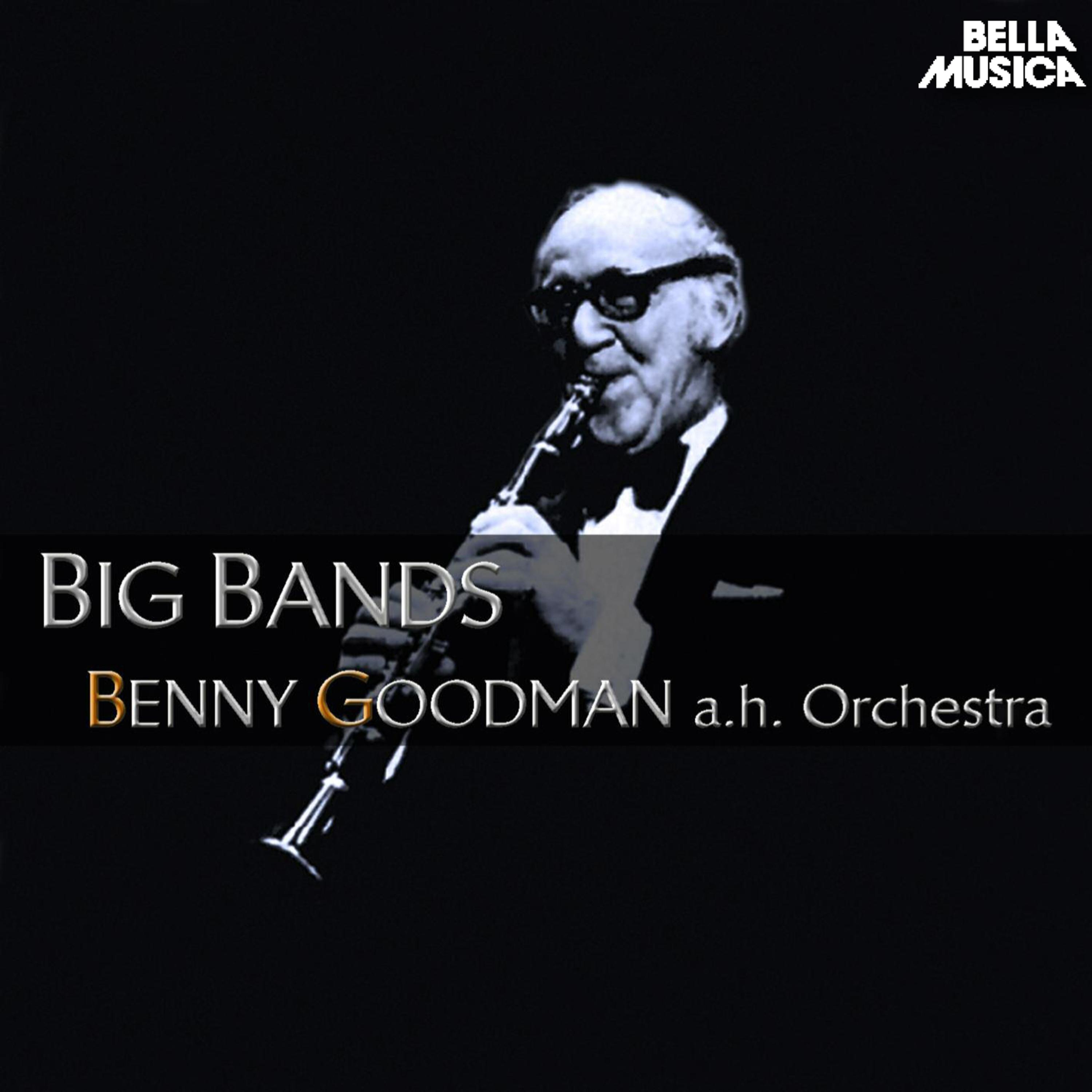 Benny Goodman and His Orchestra - Big Bands