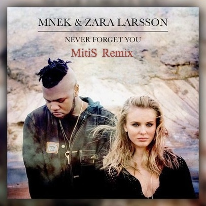 Never Forget You (MitiS Remix)