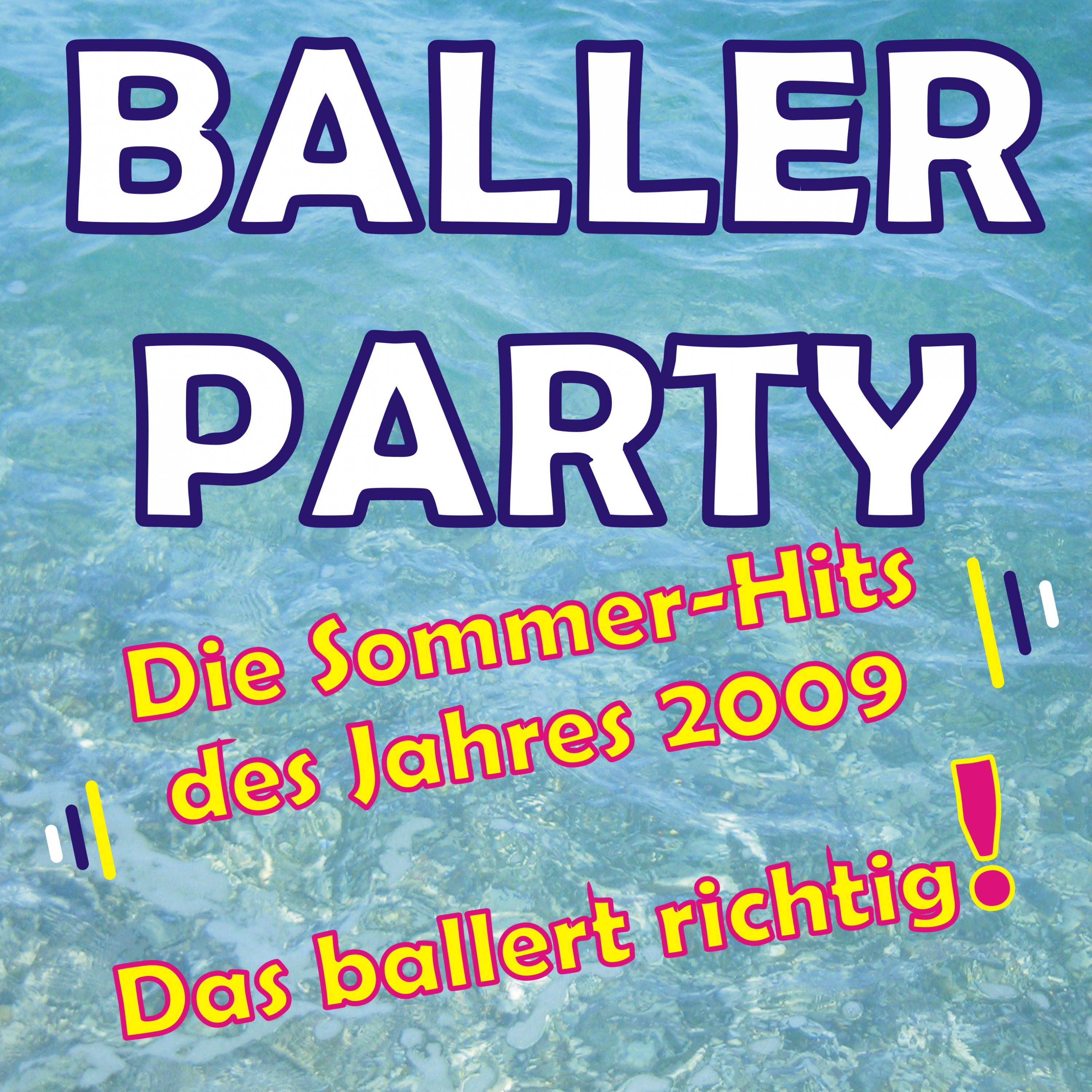 Baller Party - Die Sommer-Hits Des Jahres 2009 - Das Ballert Richtig!