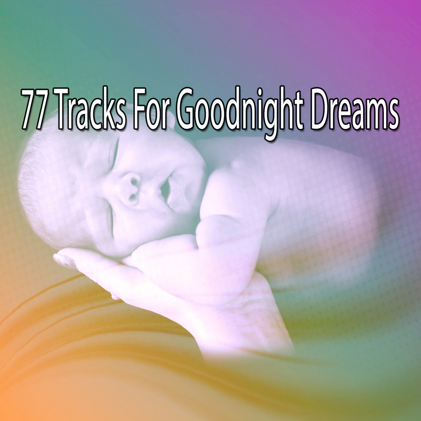 77 Tracks For Goodnight Dreams