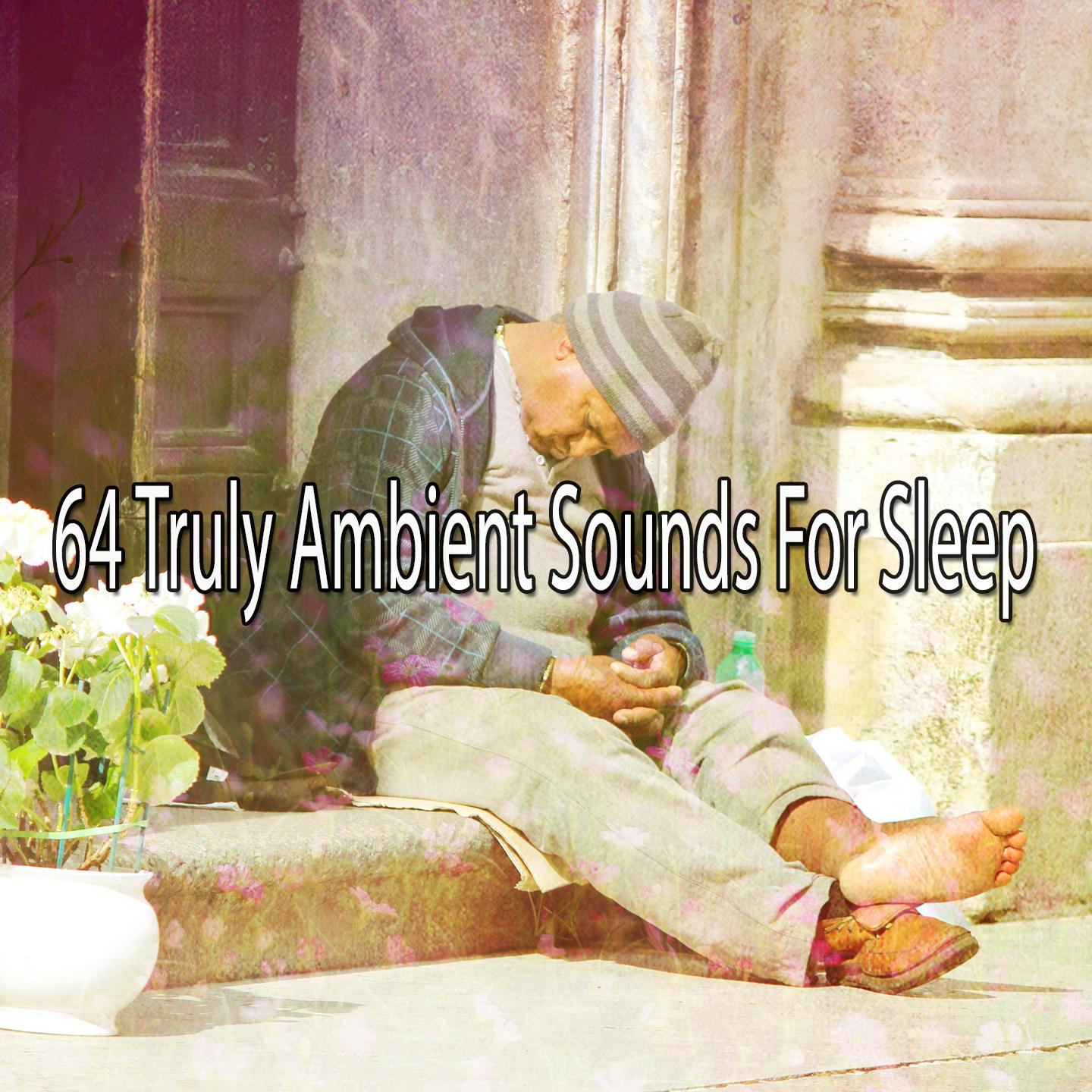 64 Truly Ambient Sounds For Sleep