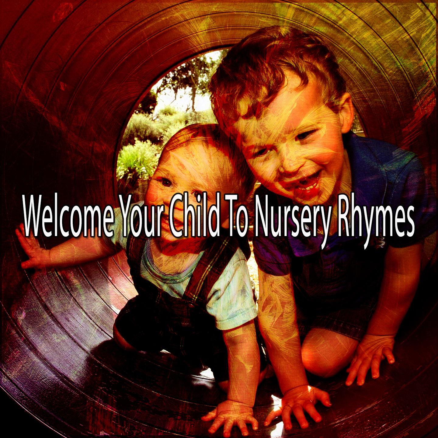 Welcome Your Child To Nursery Rhymes