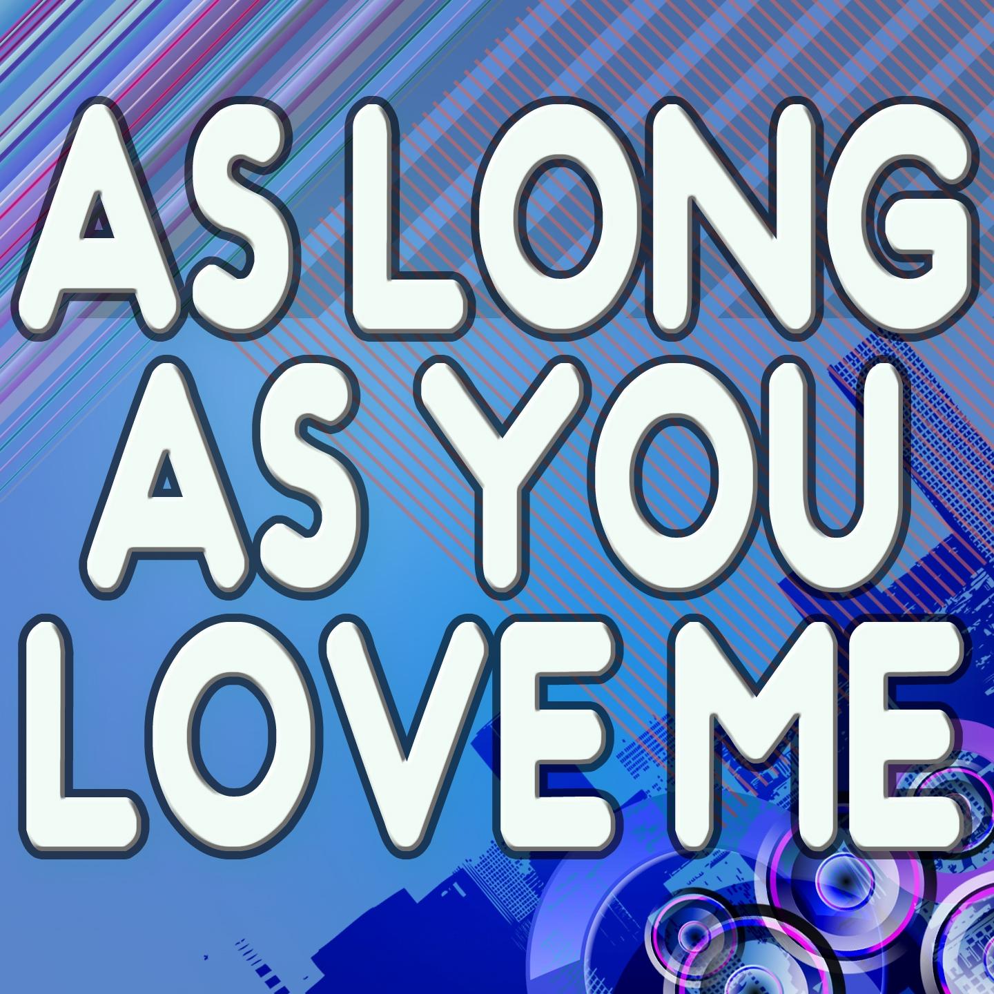 As Long As You Love Me (Karaoke Version) (Originally Performed By Justin Bieber and Big Sean)