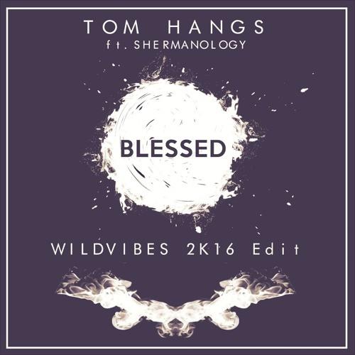 Blessed (WildVibes 2K16 Edit)