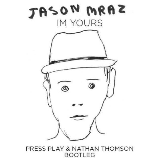 I'm Yours (Press Play & Nathan Thomson Bootleg)