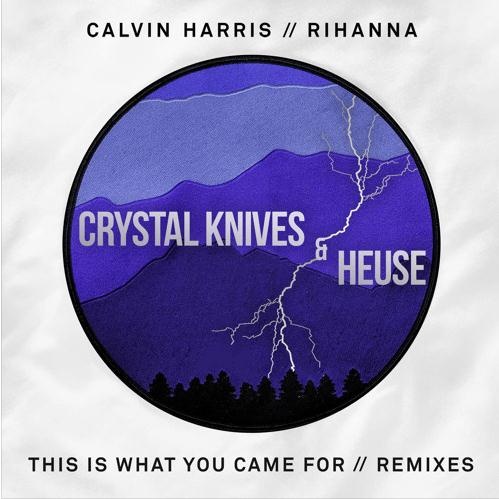 This Is What You Came For (Crystal Knives x Heuse Remix)