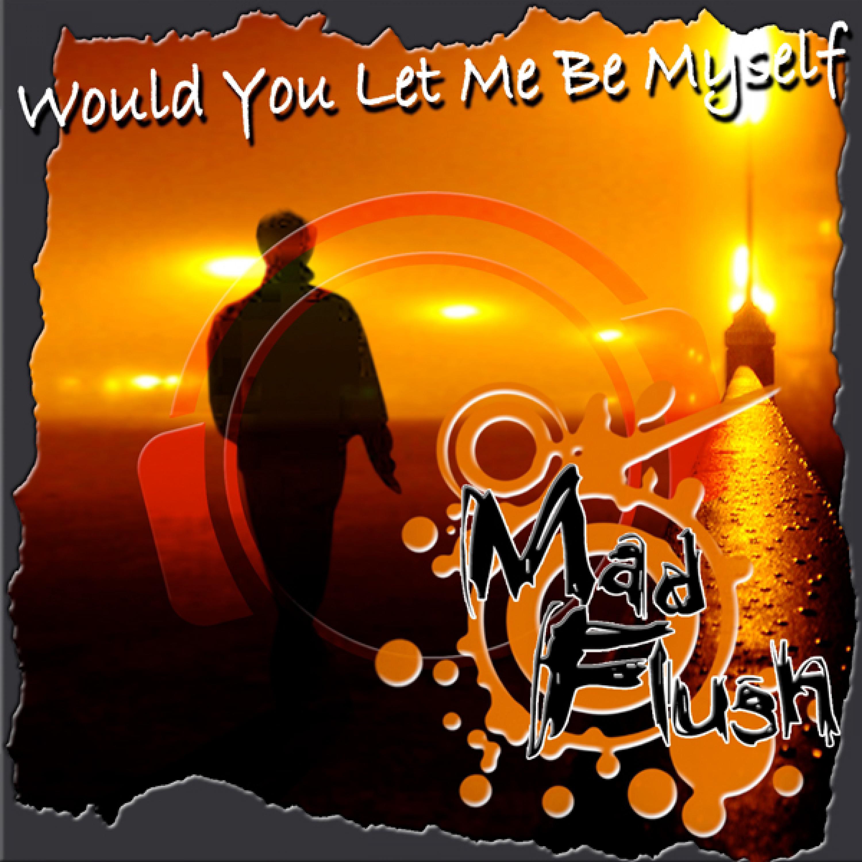 Would You Let Me Be Myself (Extended Mix)