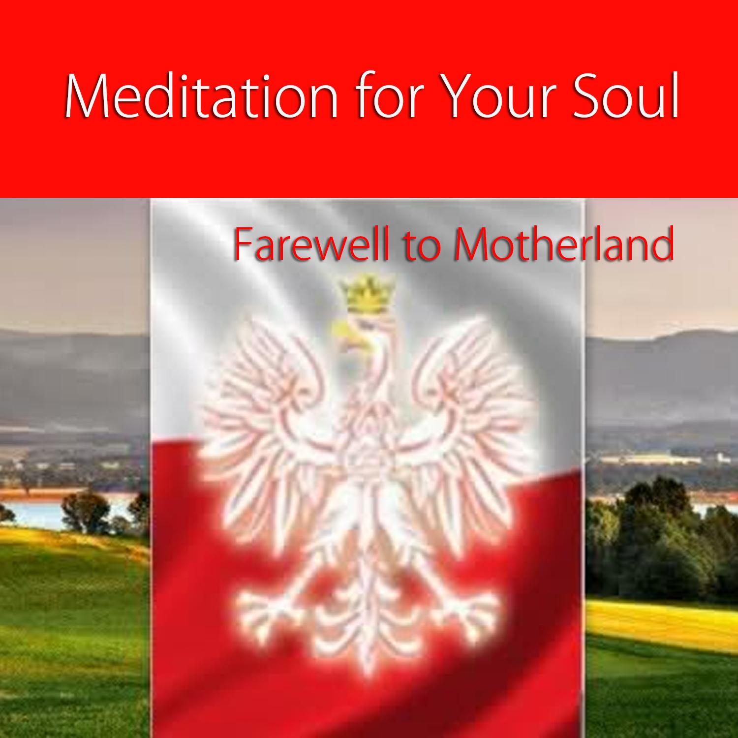 Meditation for Your Soul - Farewell to Motherland