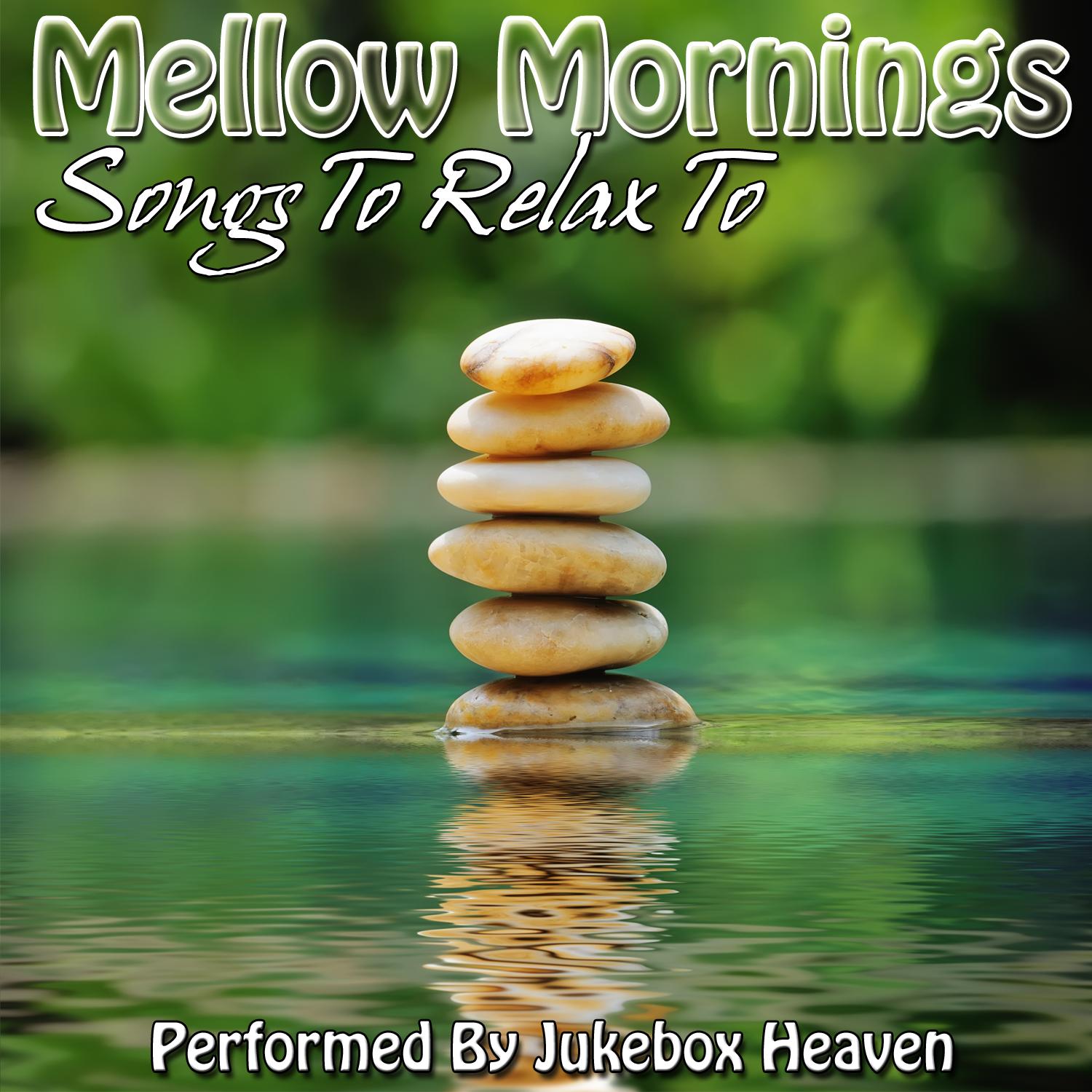 Mellow Mornings: Songs To Relax To