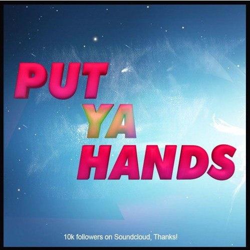 Put Ya Hands (Original Mix)