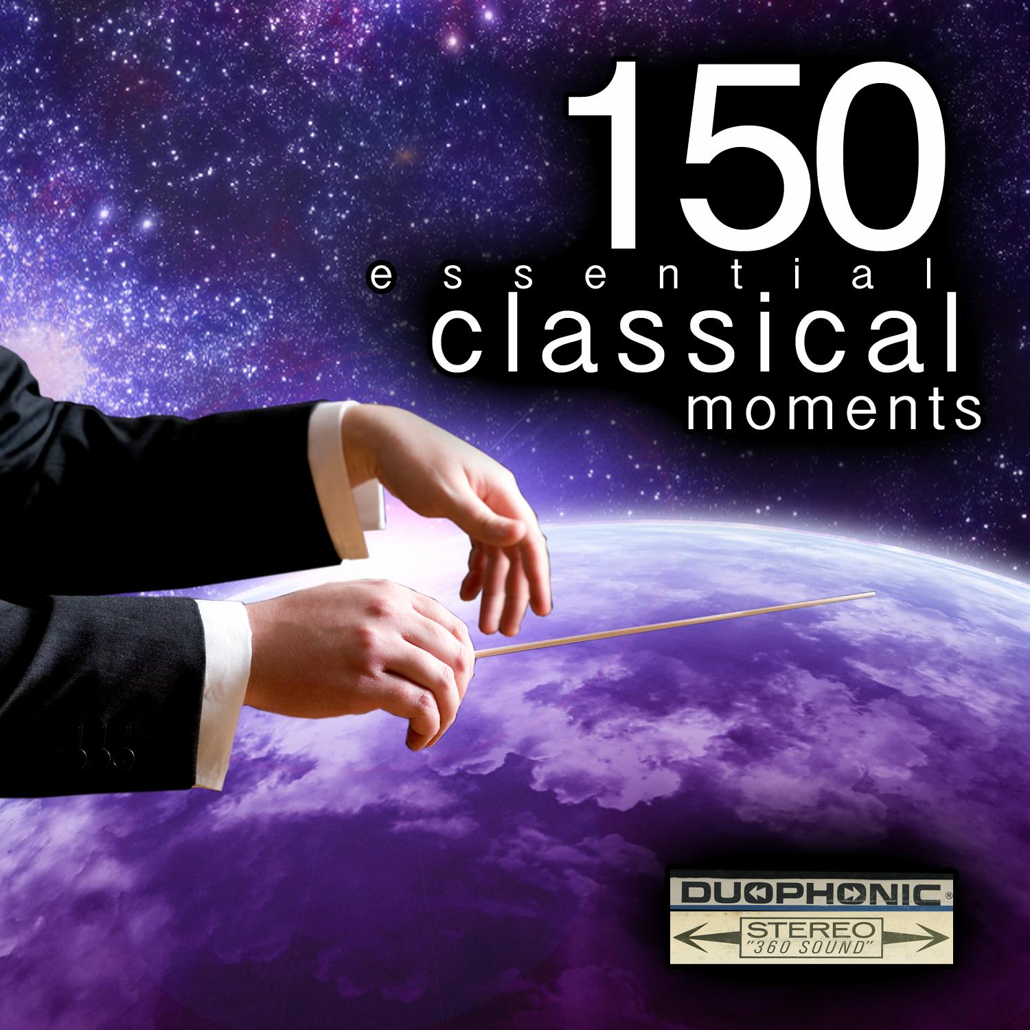 150 Essential Classical Moments