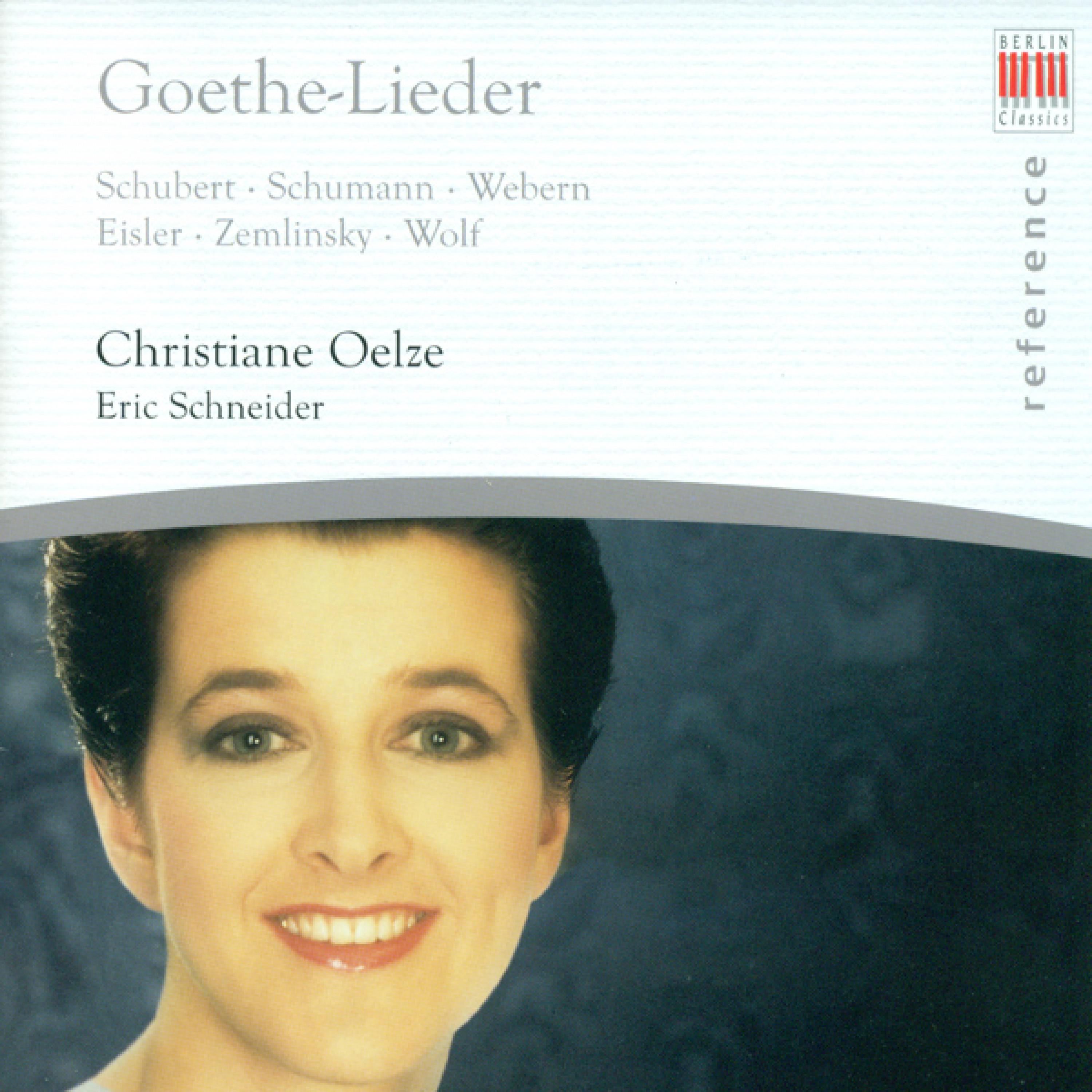 Vocal Recital: Christiane Oelze - SCHUBERT, F. / SCHUMANN, R. / WEBERN, A. / EISLER, H. / ZEMLINSKY, A. Von / WOLF, H. (Goethe-Lieder)