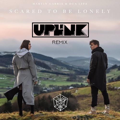 Scared To Be Lonely (Uplink Remix)