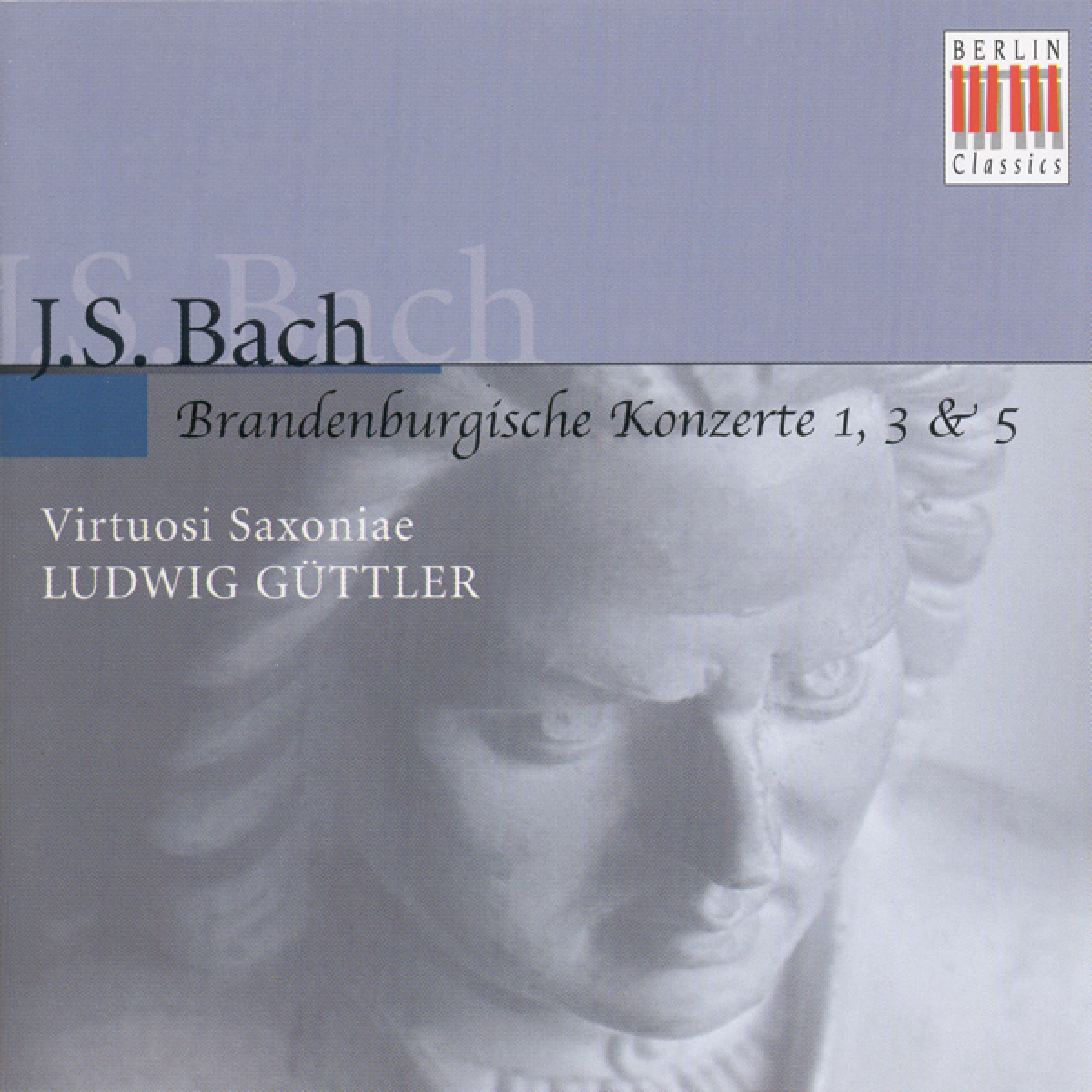 BACH, J.S.: Brandenburg Concertos Nos. 1, 3, 5 (Virtuosi Saxoniae, Guttler)