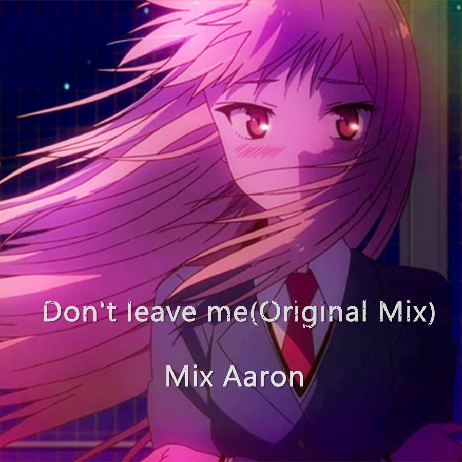 Don' t  leave  me Original  Mix