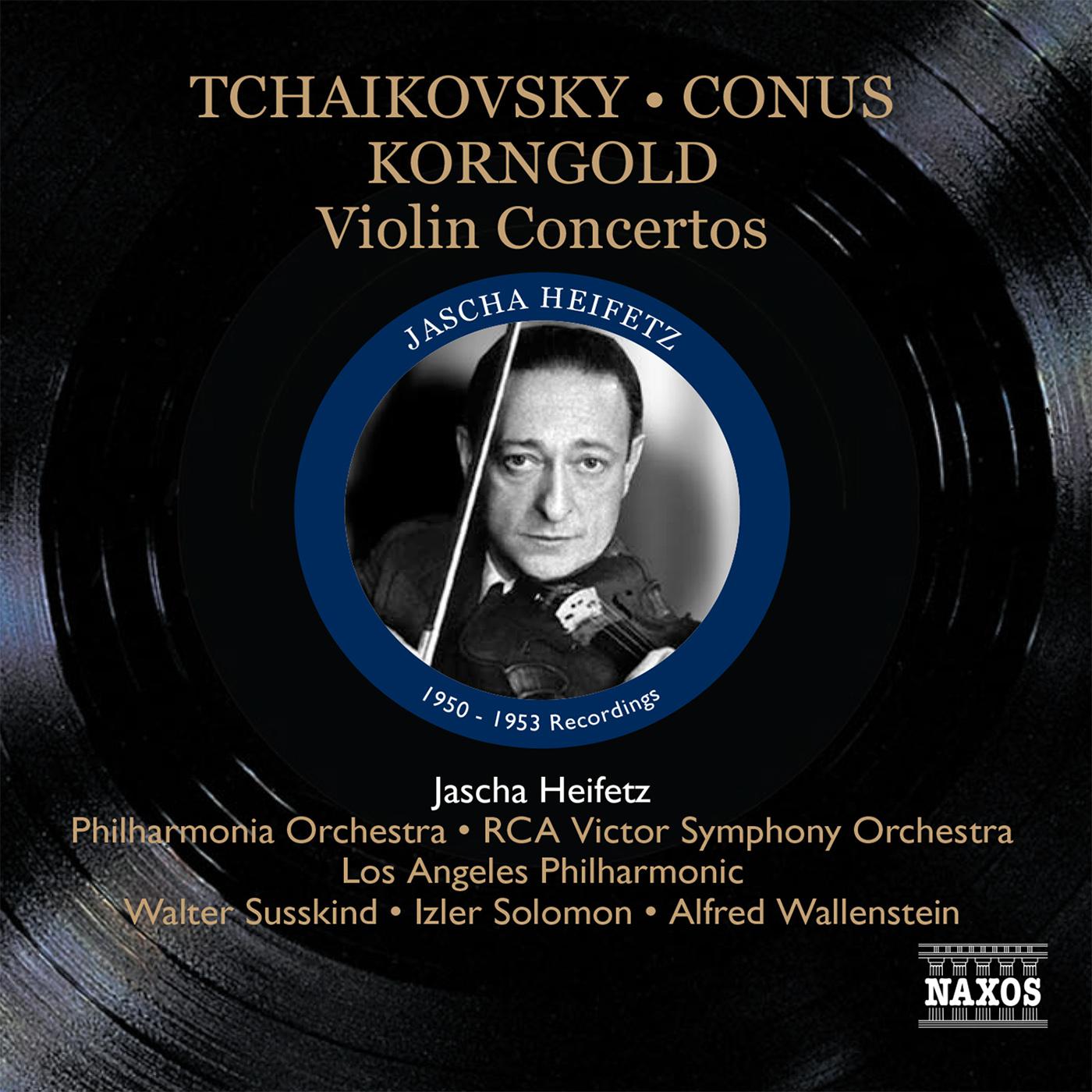 TCHAIKOVSKY, P.I.: Violin Concerto / CONUS, J.: Violin Concerto / KORNGOLD, E.W.: Violin Concerto (Heifetz) (1950-1953)