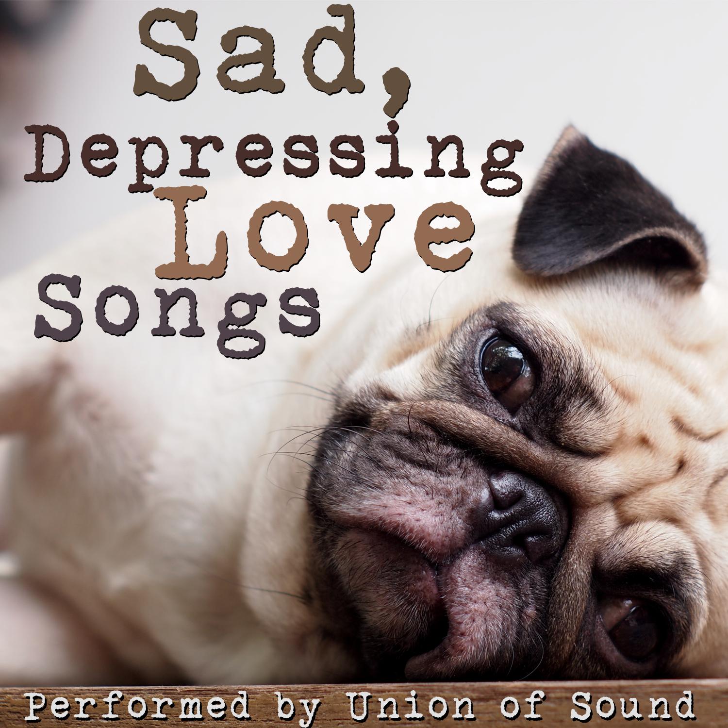 Sad, Depressing Love Songs