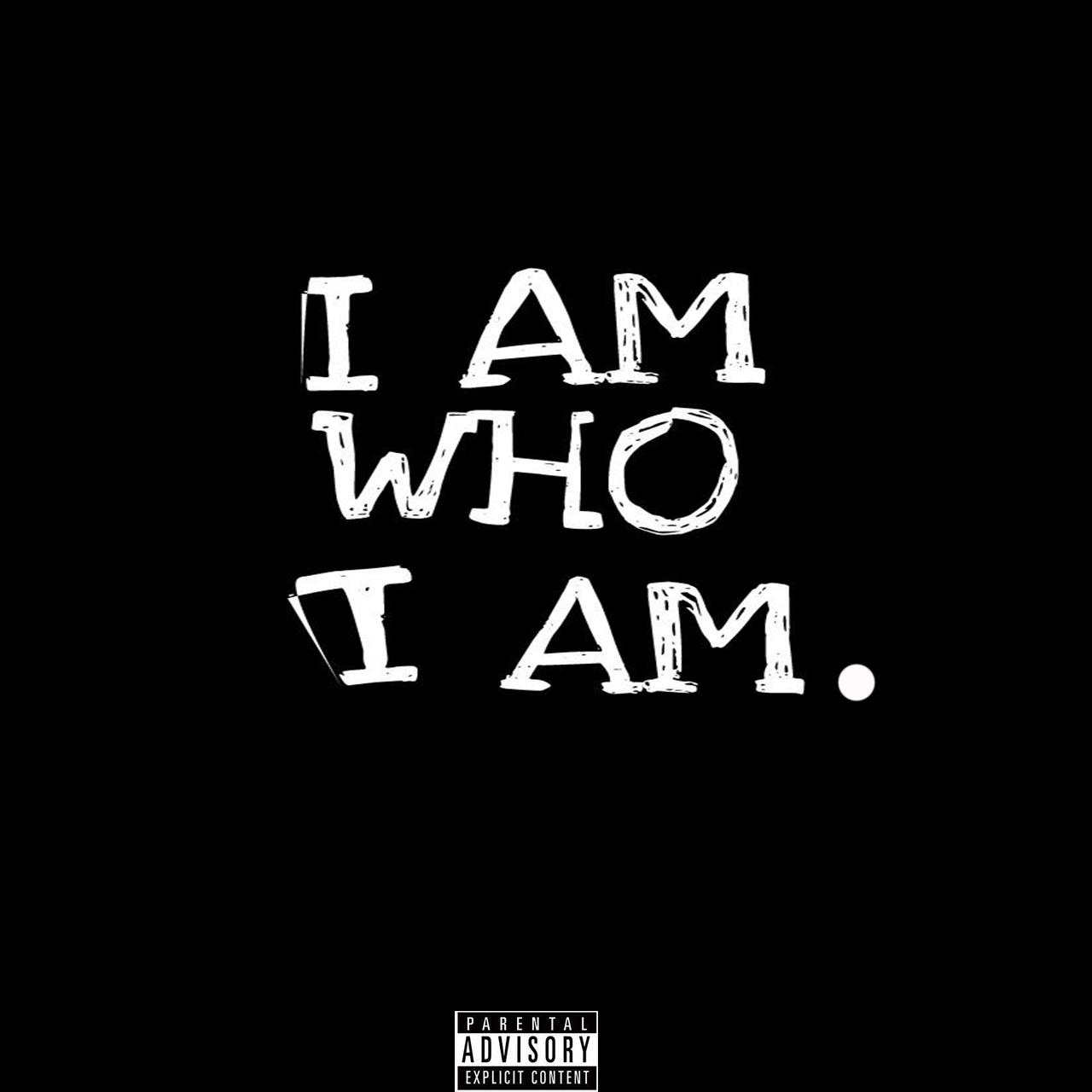 I Am Who I Am