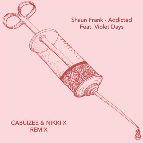 Addicted (Cabuizee & Nikki X Remix)
