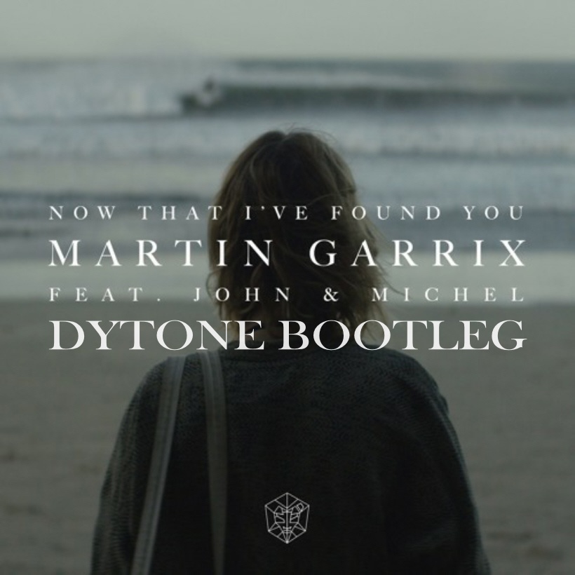 Now That I've Found You (DYTONE Bootleg)