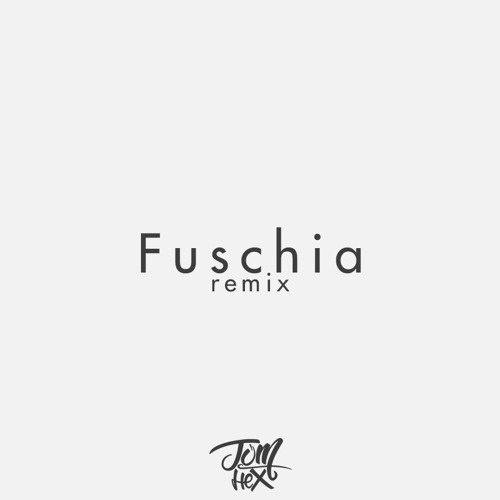 Fuschia (Tom Hex Remix)