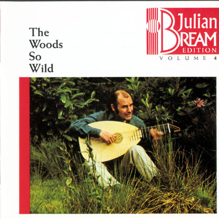 Julian Bream Edition Vol.4: The Woods So Wild
