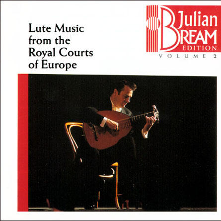 Julian Bream Edition Vol.2: Lute Music from the Royal Courts of Europe