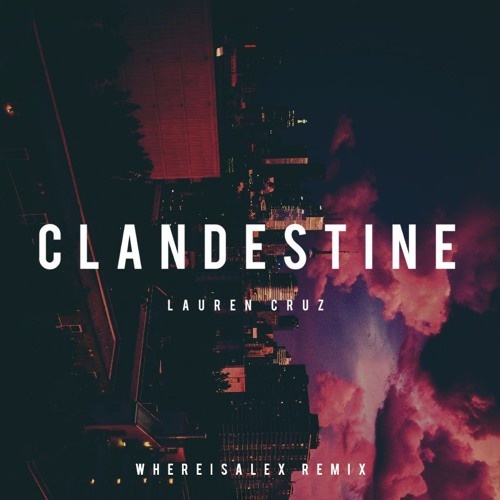 Clandestine (Whereisalex Remix)