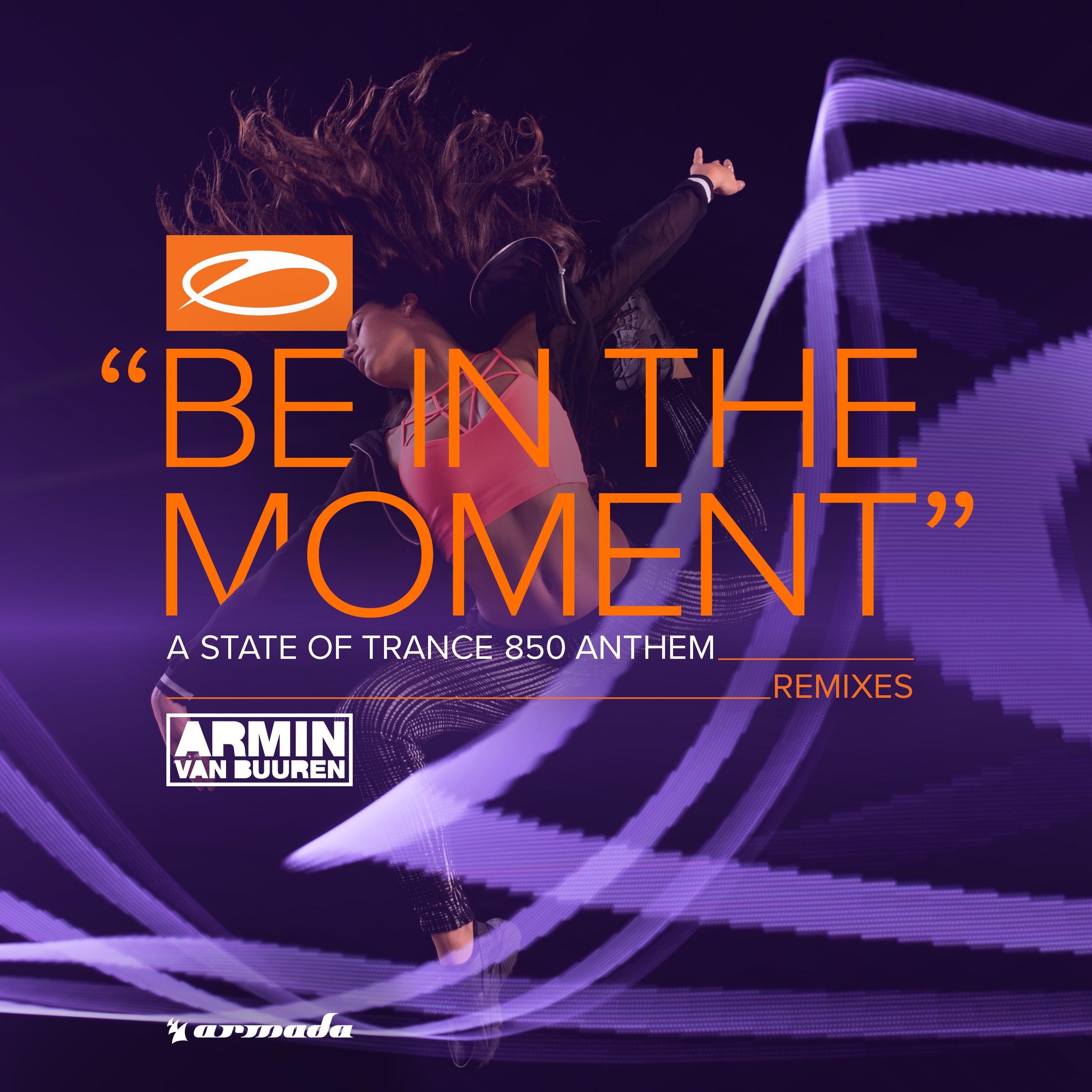Be In The Moment (ASOT 850 Anthem)[Remixes]