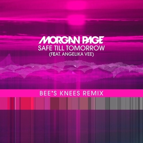 Safe Till Tomorrow (Bee's Knees Remix)
