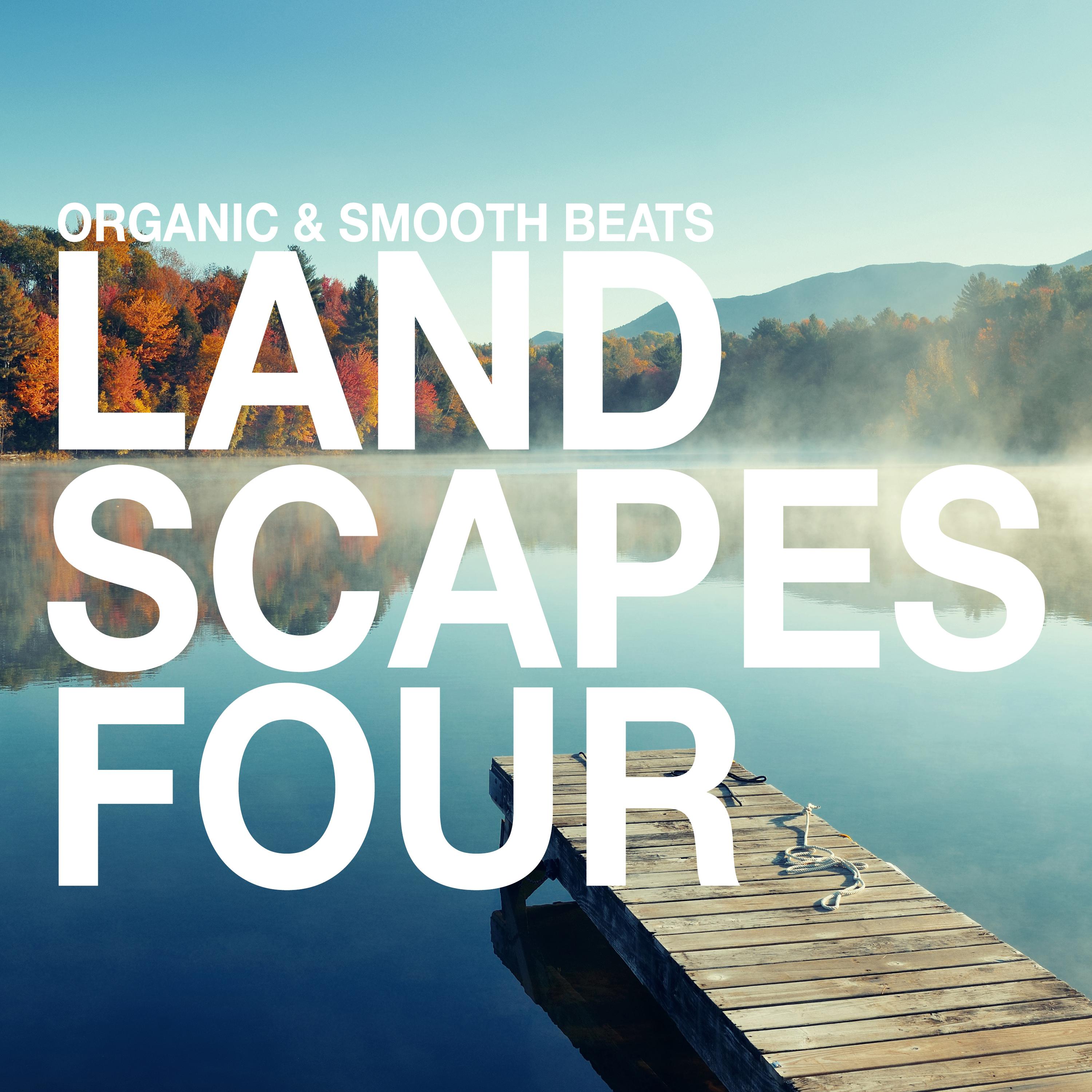 Landscapes - Organic & Smooth Beats, Vol. 4