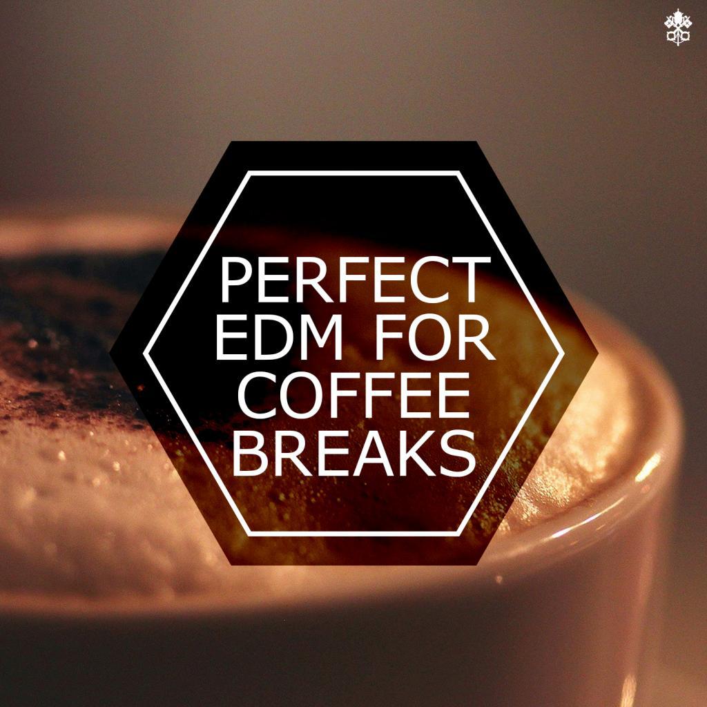 Perfect EDM For Coffee Breaks