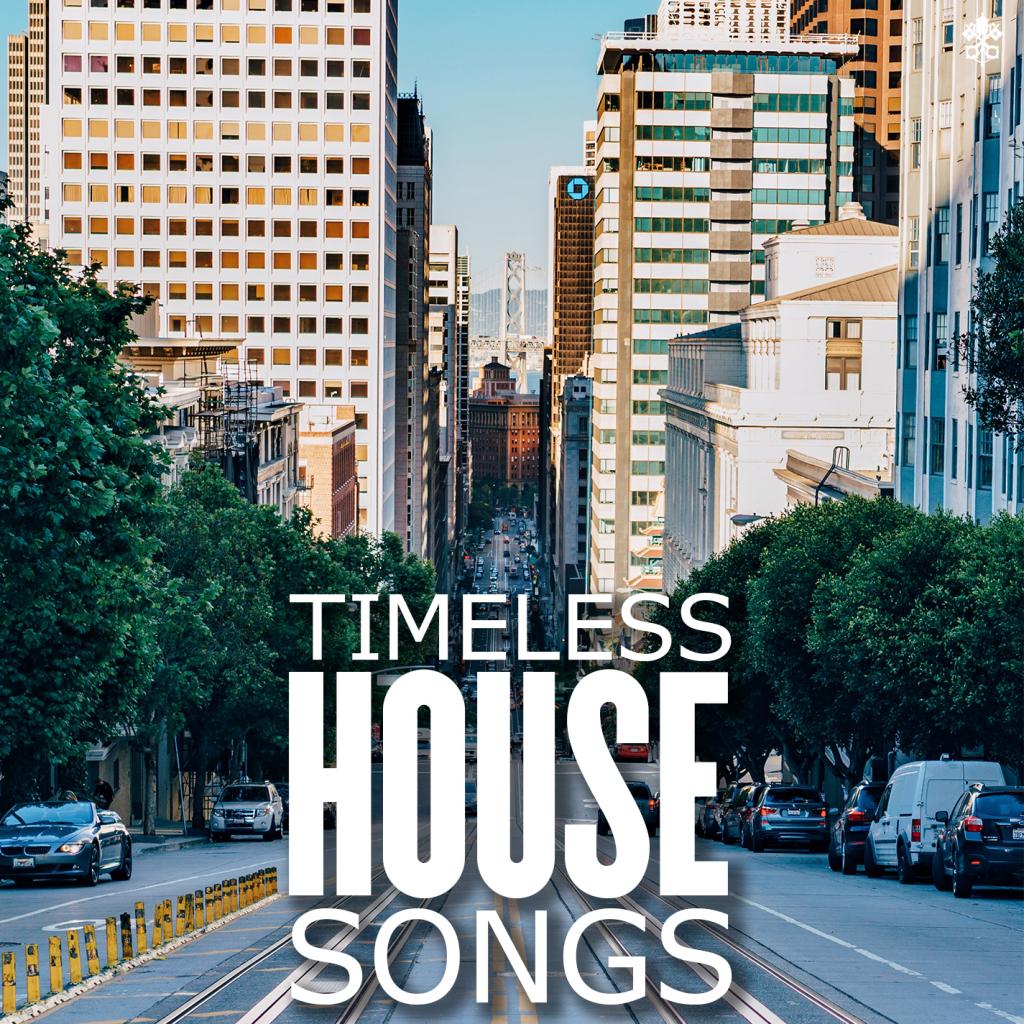 Timeless House Songs