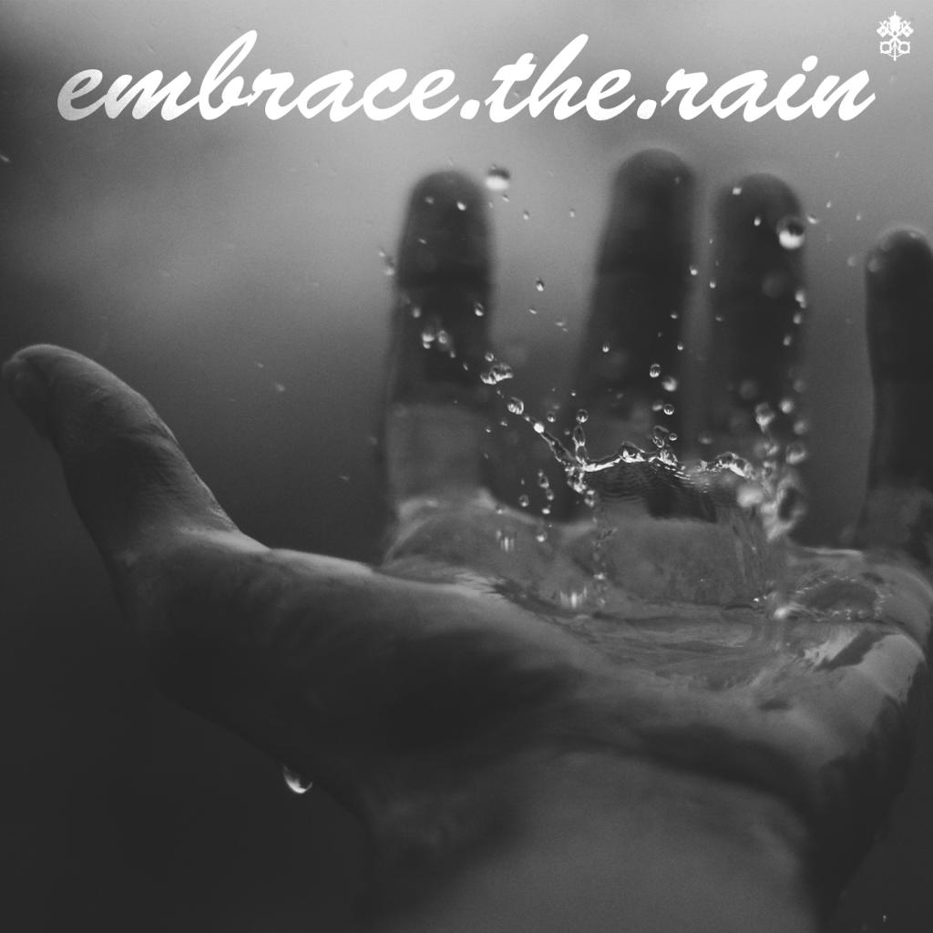 Embrace the Rain