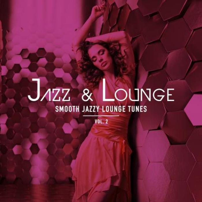 Jazz & Lounge (Smooth Jazzy Lounge Tunes) Vol.2