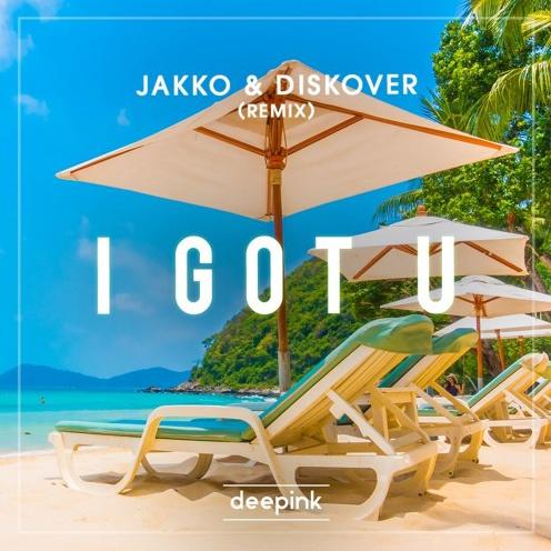 I Got U (JAKKO & Diskover Remix)
