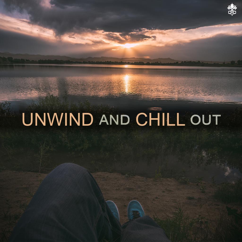 Unwind and Chill Out