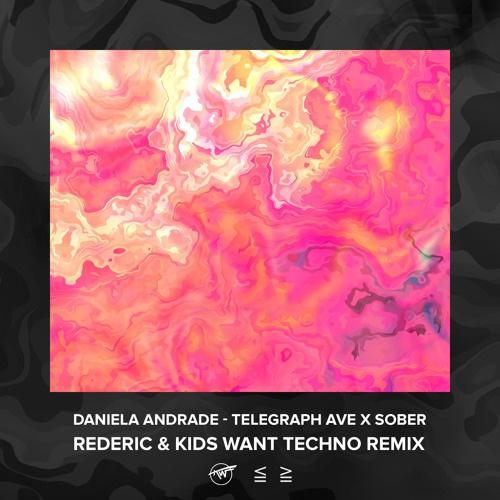 Telegraph Ave x Sober (Rederic & Kids Want Techno Remix)
