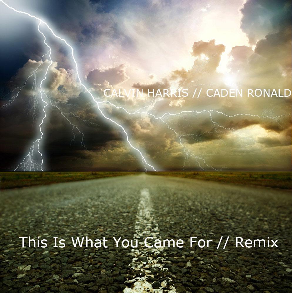 This Is What You Came For (Caden Ronald Remix)