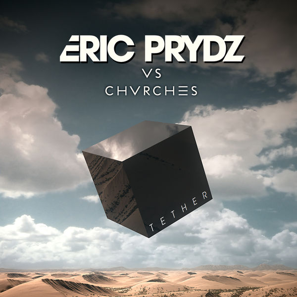 Tether (Eric Prydz Vs. CHVRCHES) (Radio Edit)