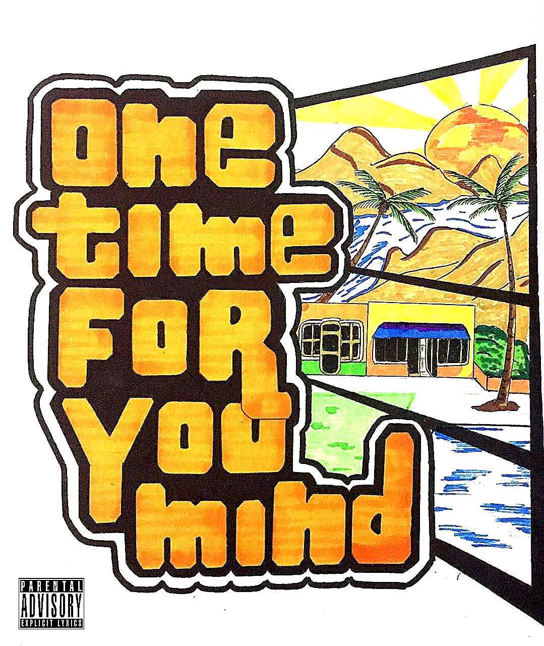 One Time For Your Mind