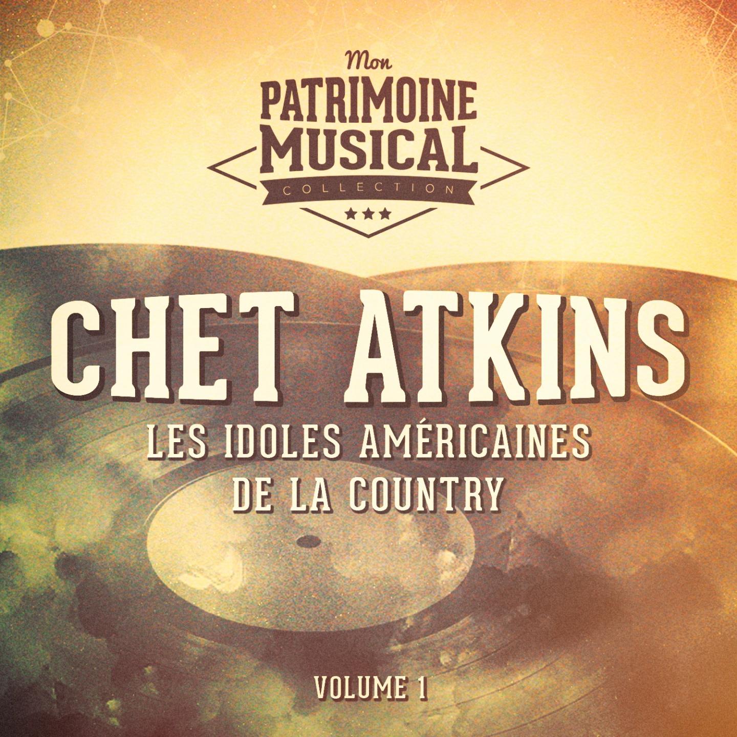 Les idoles ame ricaines de la country : Chet Atkins, Vol. 1