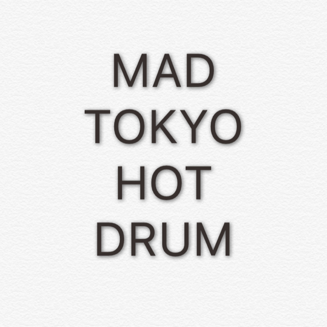 Mad Tokyo Hot Drum