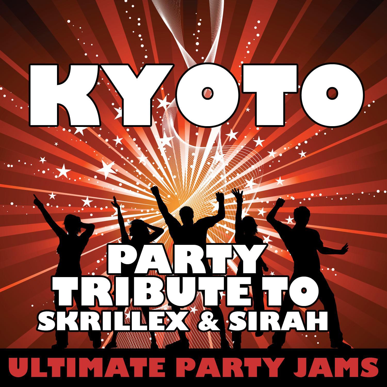 Kyoto (Party Tribute to Skrillex & Sirah)