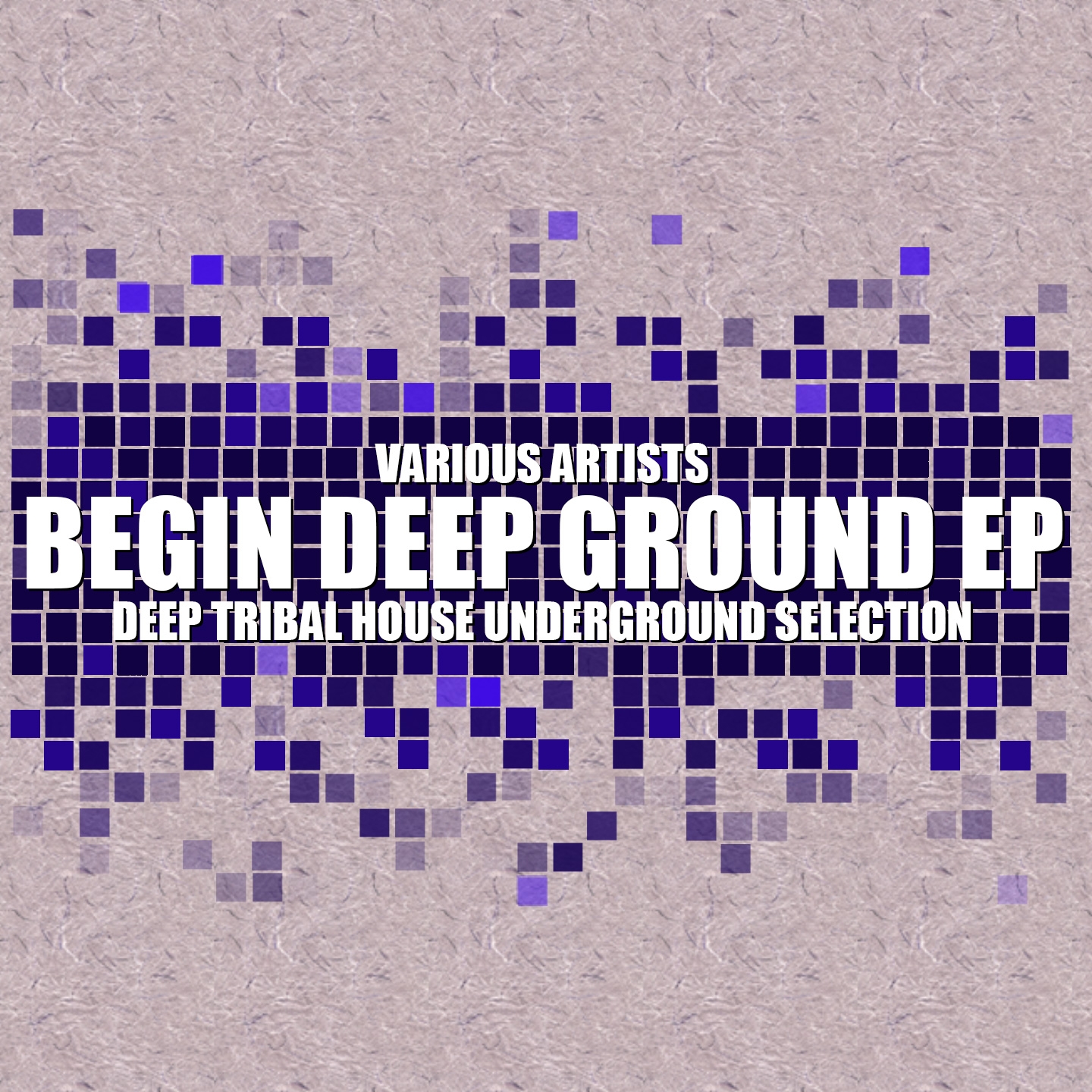 Begin Deep Ground (Deep Tribal House Underground Selection)