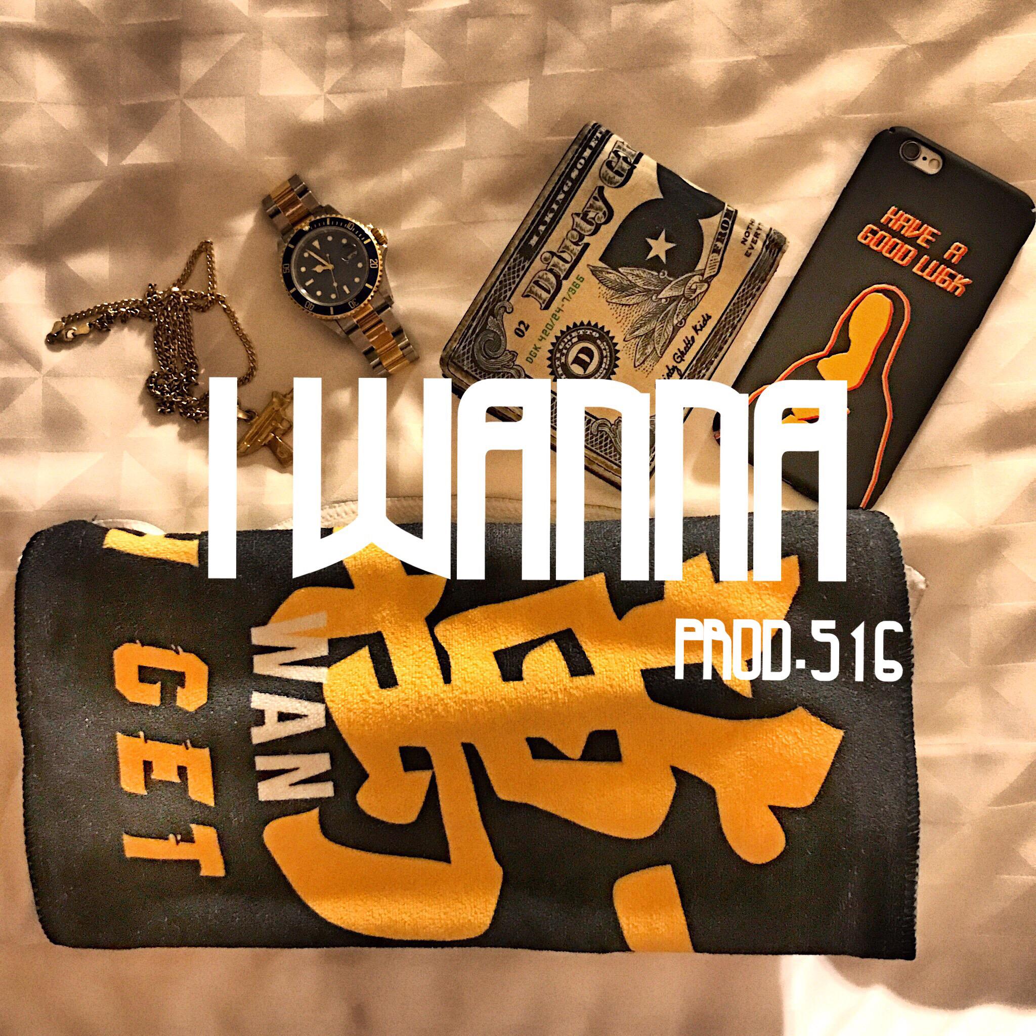 I  WANNA  Prod. 516