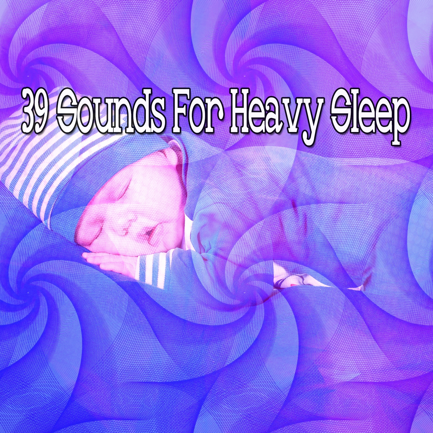 39 Sounds For Heavy Sleep