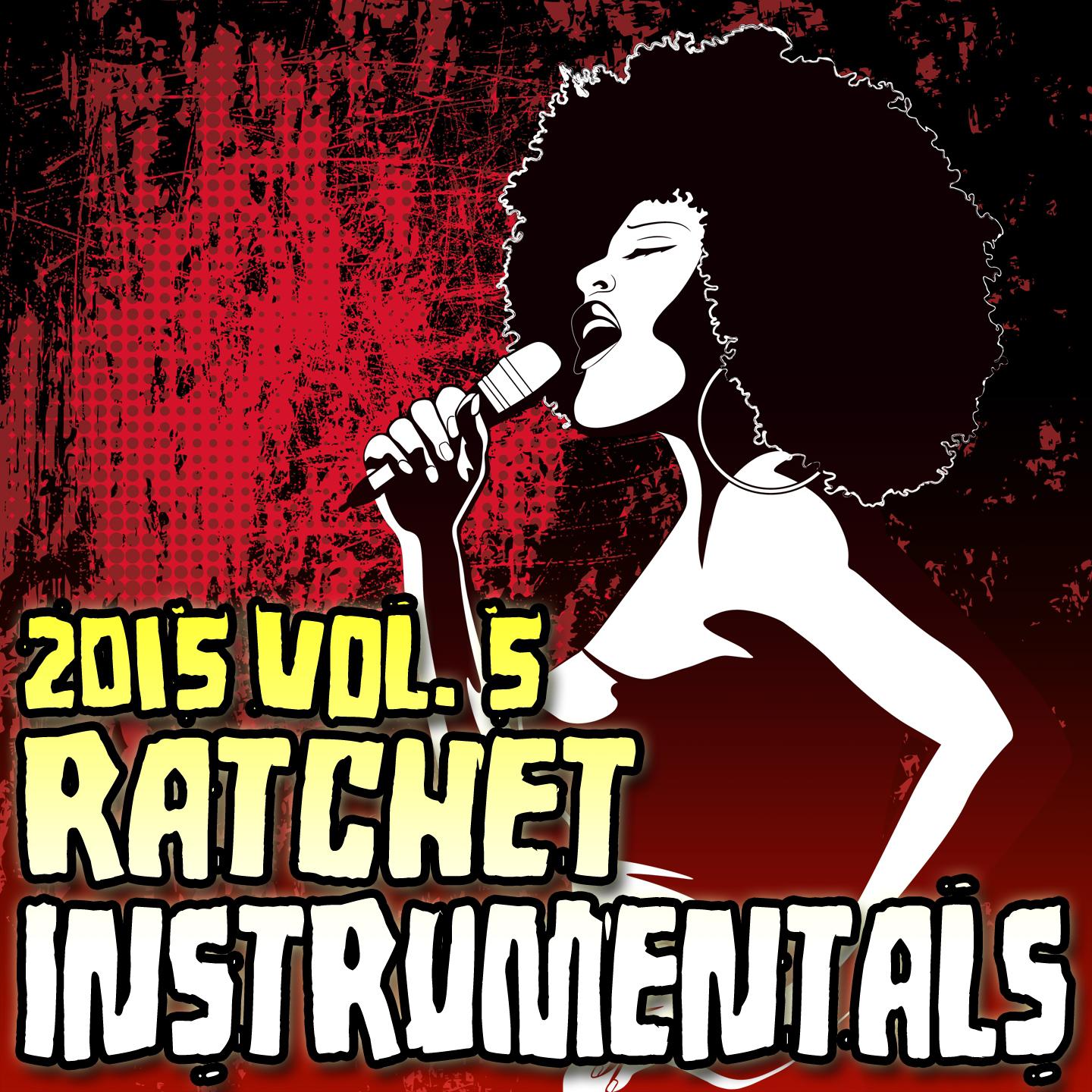 Ratchet Instrumentals 2015, Vol. 5