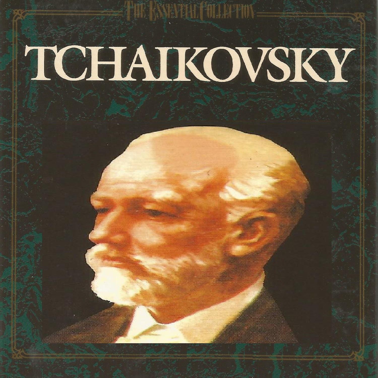 Tchaikovsky, The Essential Collection