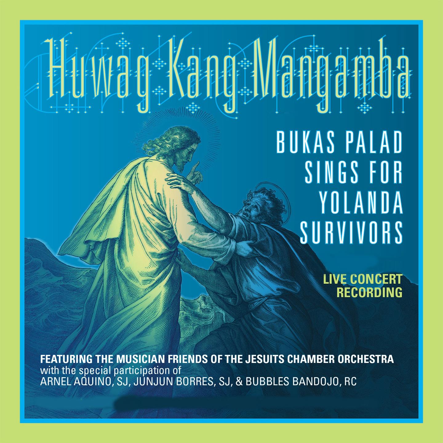 Huwag Kang Mangamba: Bukas Palad Sings for Yolanda Survivors (Live Concert Recording)